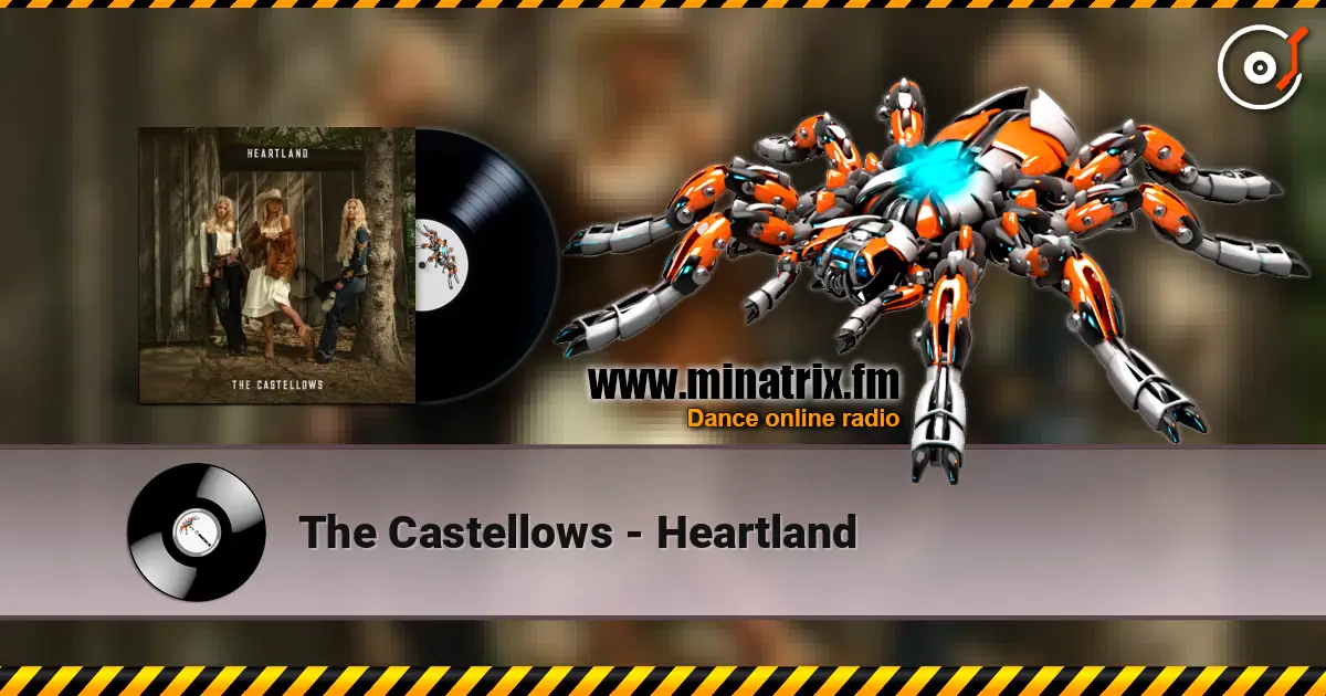 The Castellows - Heartland жоғары сапада онлайн тыңдау | Minatrix.FM