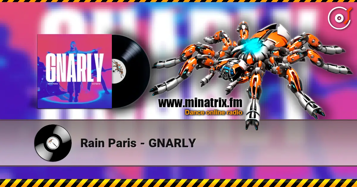Rain Paris - GNARLY жоғары сапада онлайн тыңдау | Minatrix.FM