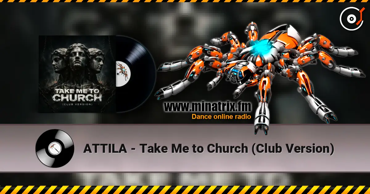 ATTILA - Take Me to Church (Club Version) жоғары сапада онлайн тыңдау | Minatrix.FM