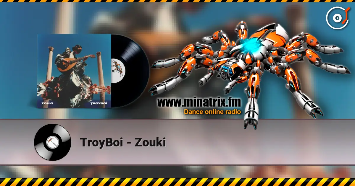 TroyBoi - Zouki жоғары сапада онлайн тыңдау | Minatrix.FM