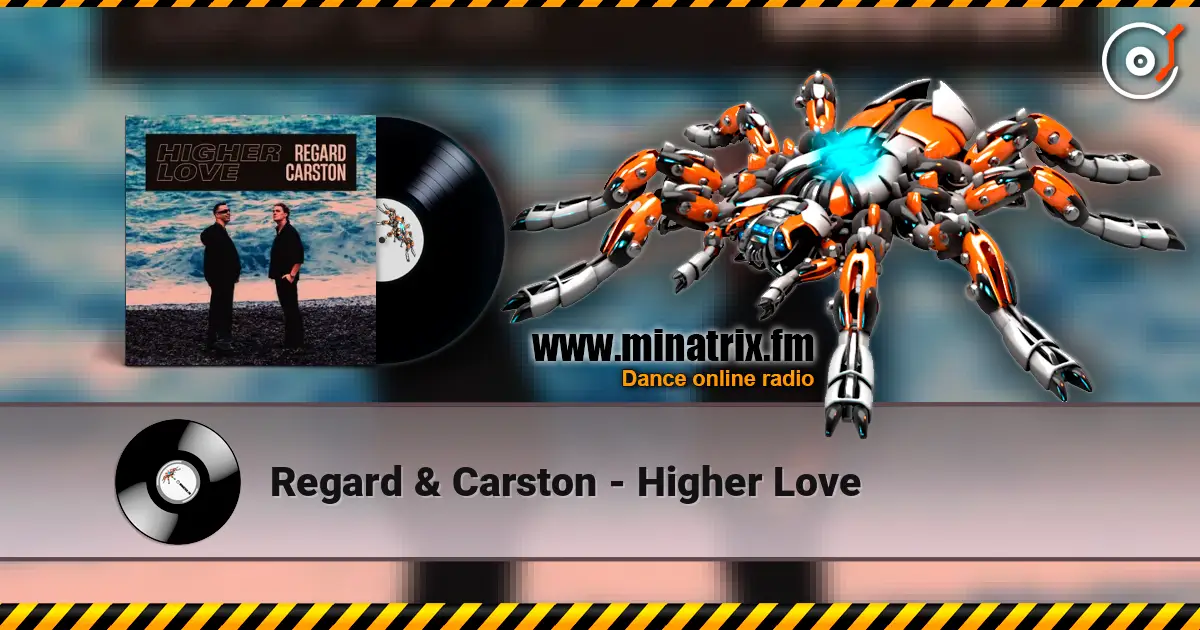 Regard & Carston - Higher Love жоғары сапада онлайн тыңдау | Minatrix.FM
