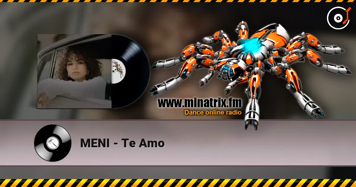 MENI - Te Amo жоғары сапада онлайн тыңдау | Minatrix.FM