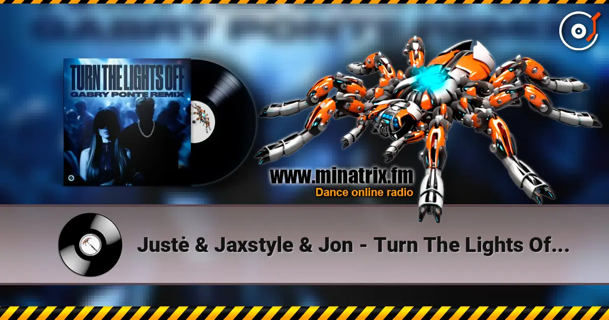 Justė & Jaxstyle & Jon - Turn The Lights Off (Gabry Ponte Remix) жоғары сапада онлайн тыңдау | Minatrix.FM