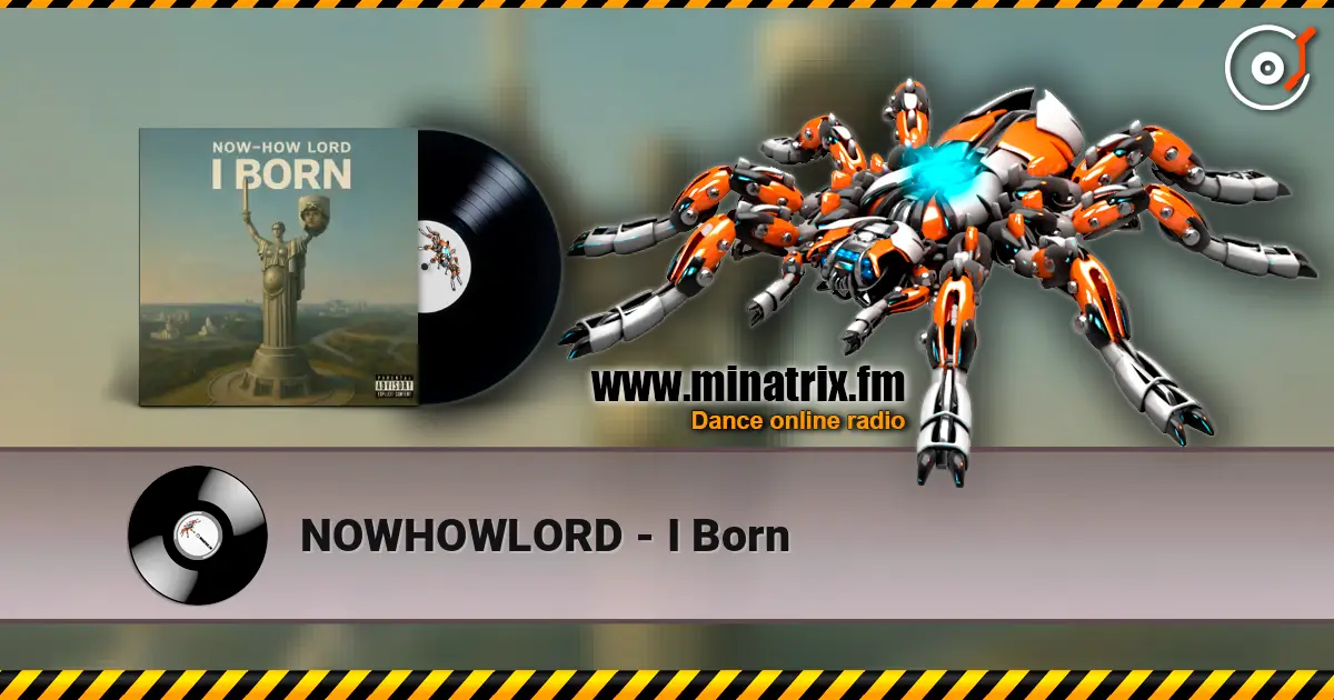 NOWHOWLORD - I Born жоғары сапада онлайн тыңдау | Minatrix.FM