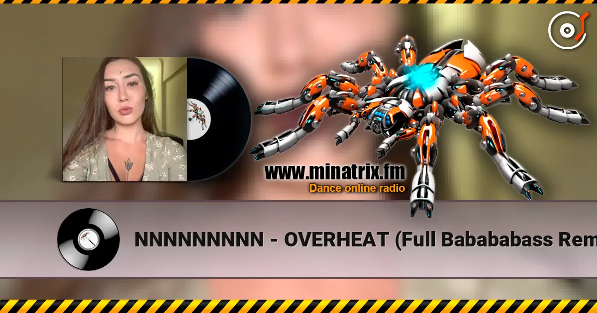 NNNNNNNNN - OVERHEAT (Full Babababass Remix) жоғары сапада онлайн тыңдау | Minatrix.FM