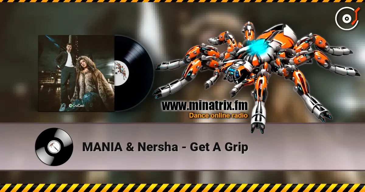 MANIA & Nersha - Get A Grip жоғары сапада онлайн тыңдау | Minatrix.FM