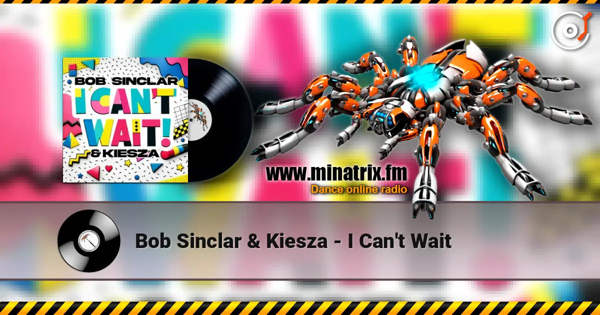 Bob Sinclar & Kiesza - I Can't Wait жоғары сапада онлайн тыңдау | Minatrix.FM