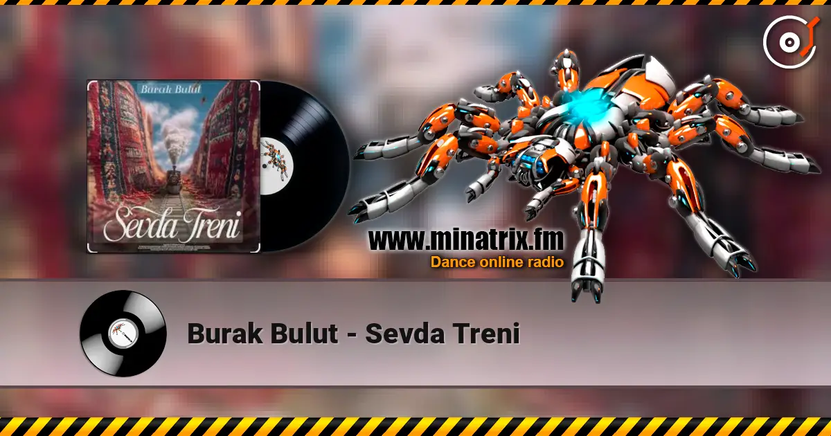 Burak Bulut - Sevda Treni жоғары сапада онлайн тыңдау | Minatrix.FM