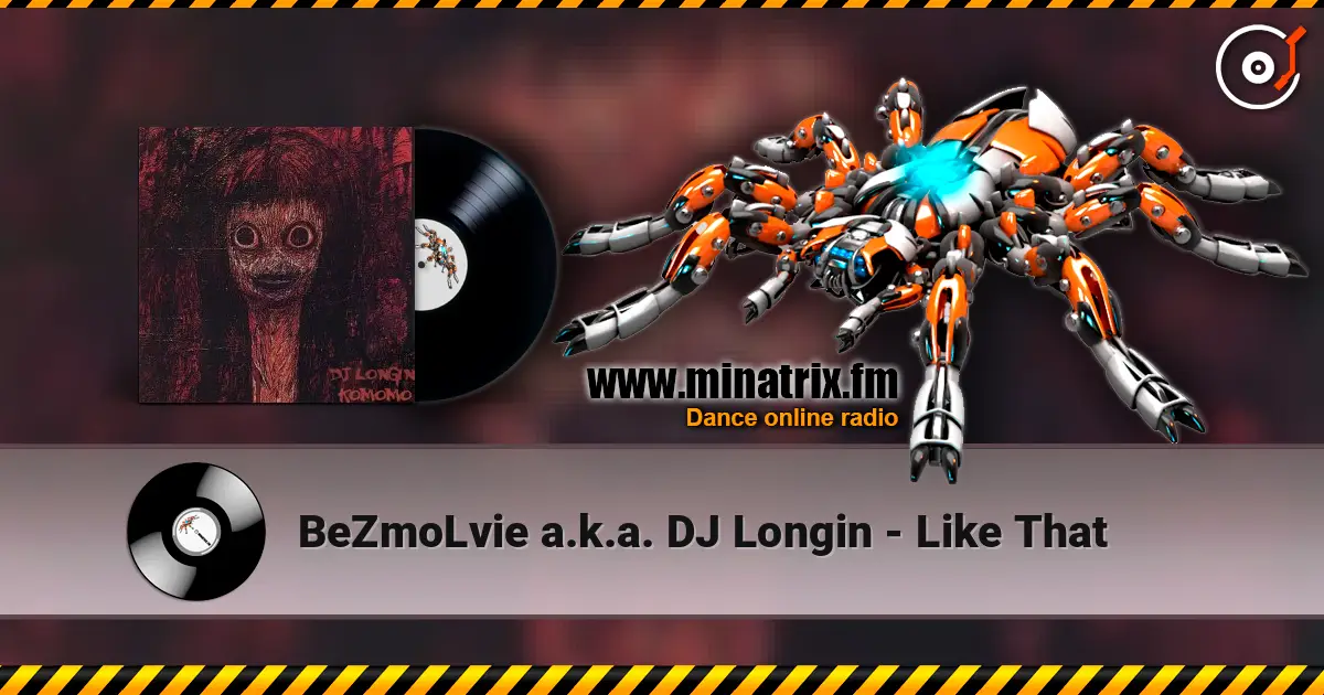 BeZmoLvie a.k.a. DJ Longin - Like That жоғары сапада онлайн тыңдау | Minatrix.FM