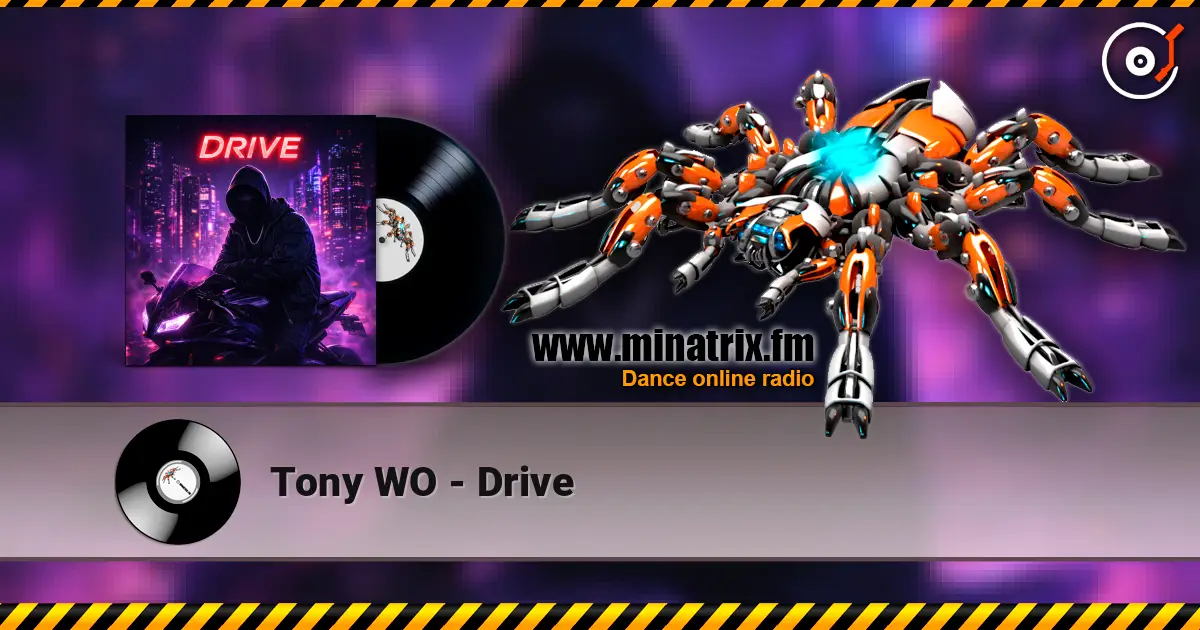 Tony WO - Drive жоғары сапада онлайн тыңдау | Minatrix.FM