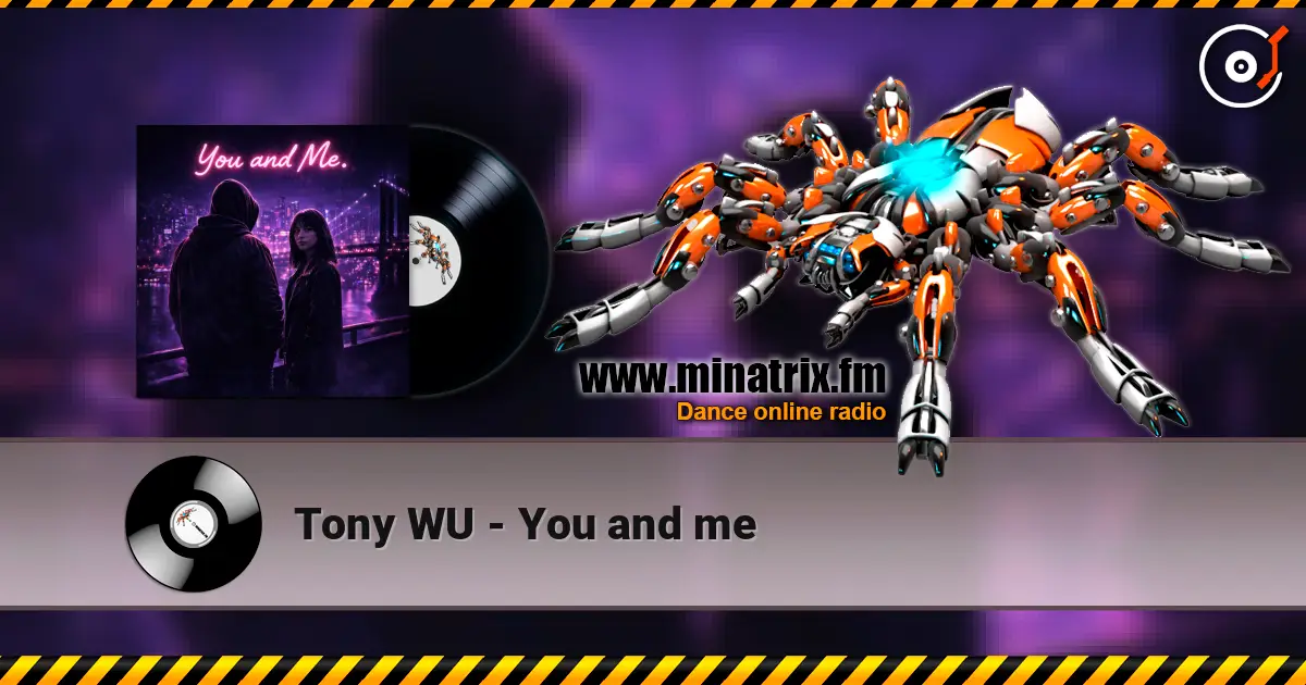 Tony WU - You and me жоғары сапада онлайн тыңдау | Minatrix.FM