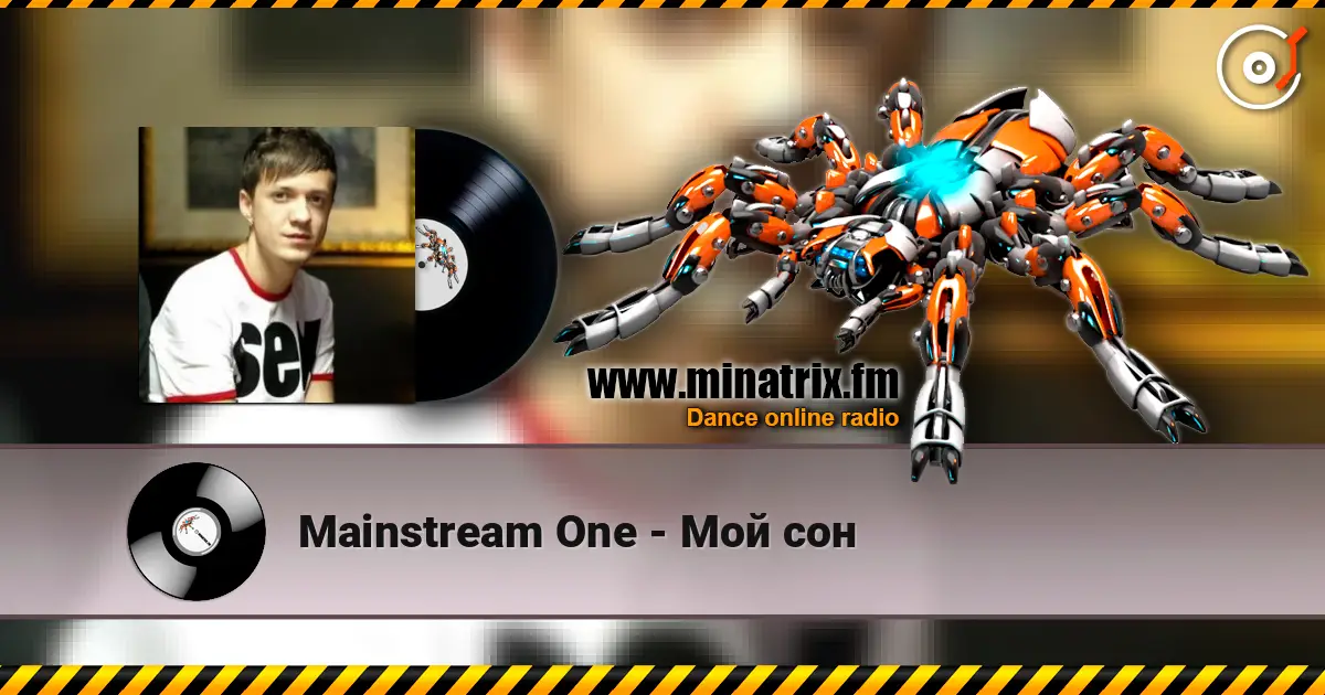 Mainstream One - Мой сон жоғары сапада онлайн тыңдау | Minatrix.FM