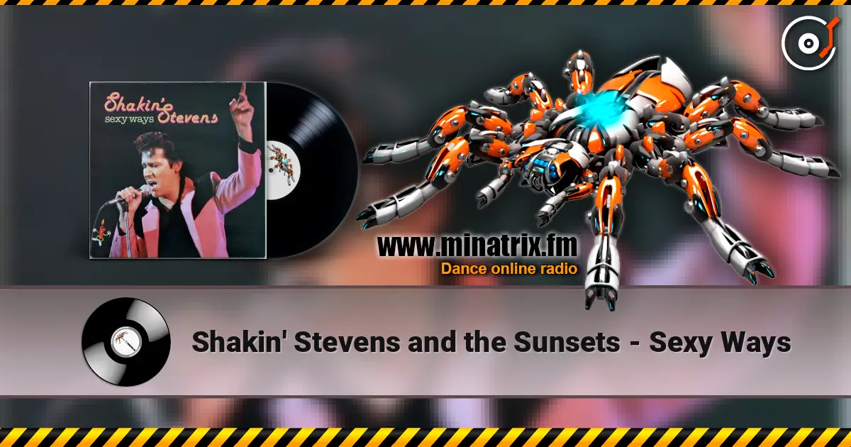 Shakin' Stevens and the Sunsets - Sexy Ways жоғары сапада онлайн тыңдау | Minatrix.FM