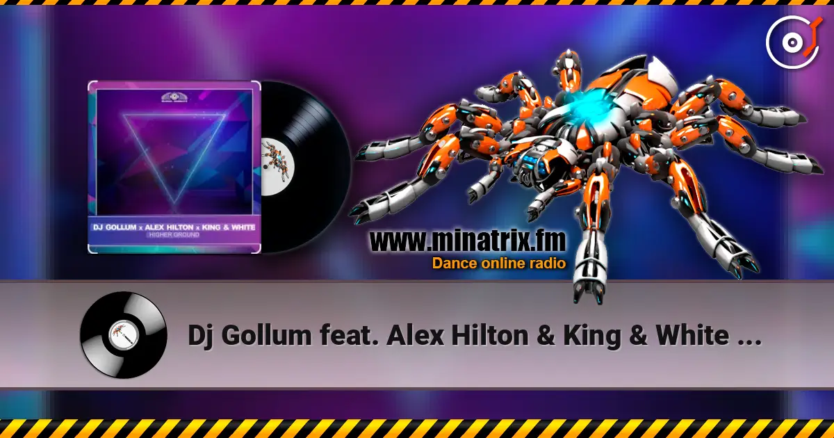 Dj Gollum feat. Alex Hilton & King & White - Higher Ground жоғары сапада онлайн тыңдау | Minatrix.FM