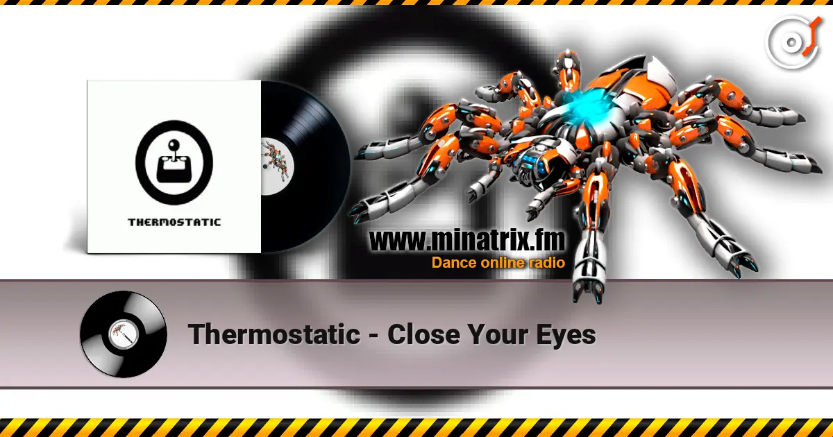 Thermostatic - Close Your Eyes жоғары сапада онлайн тыңдау | Minatrix.FM