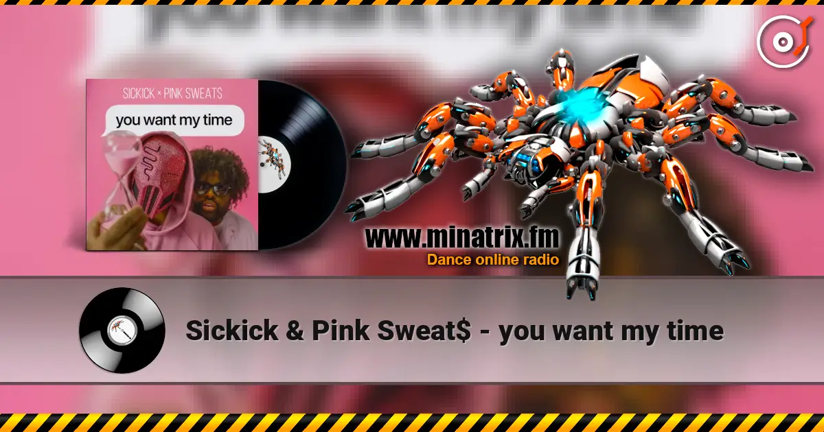 Sickick & Pink Sweat$ - you want my time жоғары сапада онлайн тыңдау | Minatrix.FM