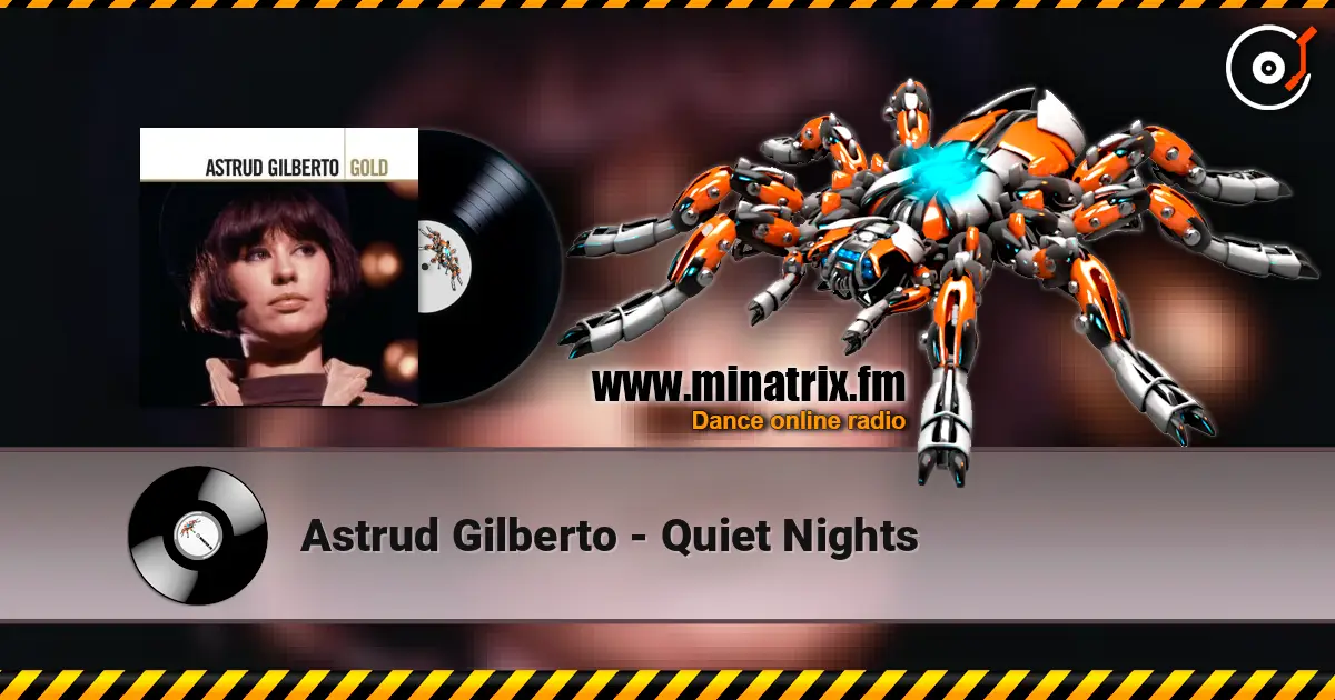 Astrud Gilberto - Quiet Nights жоғары сапада онлайн тыңдау | Minatrix.FM