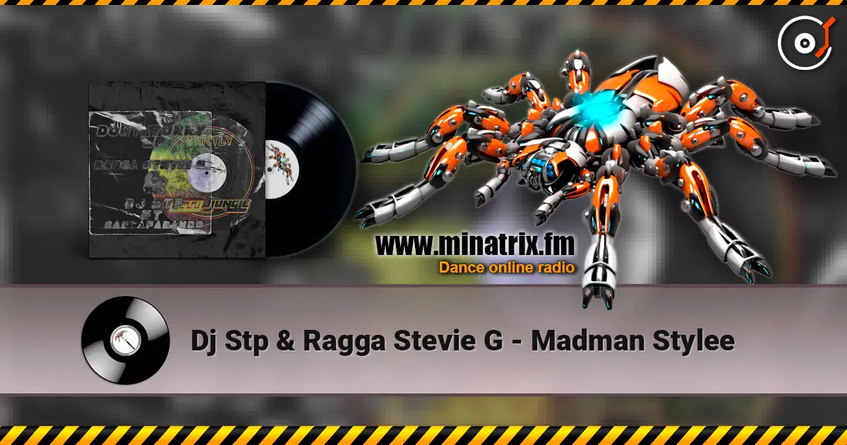 Dj Stp & Ragga Stevie G - Madman Stylee жоғары сапада онлайн тыңдау | Minatrix.FM