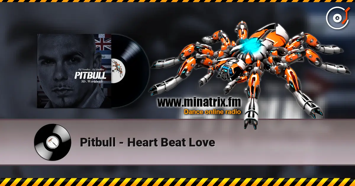 Pitbull - Heart Beat Love жоғары сапада онлайн тыңдау | Minatrix.FM