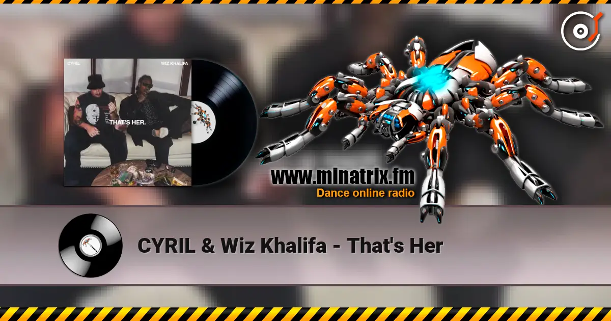 CYRIL & Wiz Khalifa - That's Her жоғары сапада онлайн тыңдау | Minatrix.FM