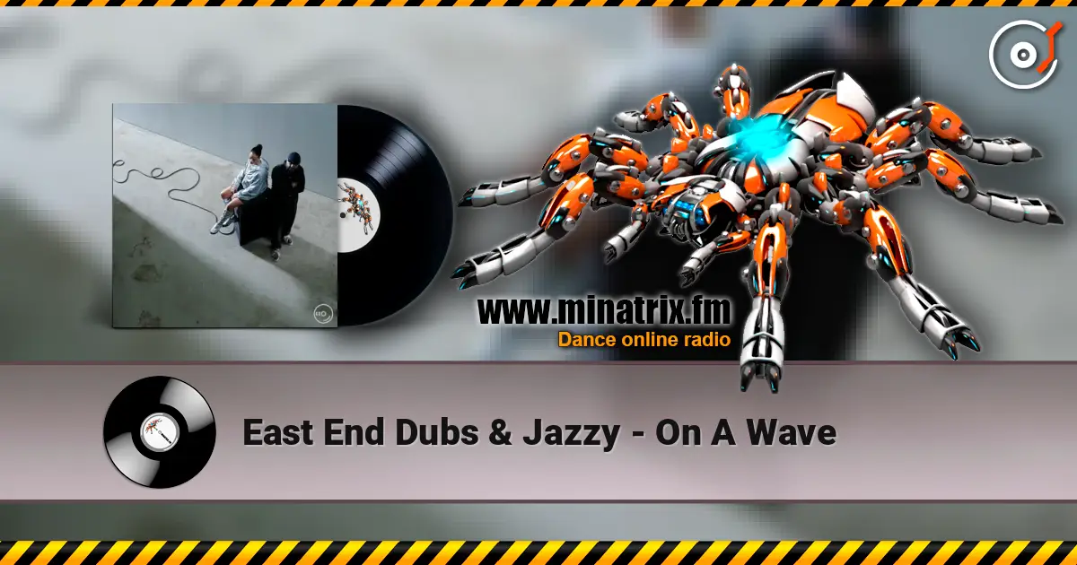 East End Dubs & Jazzy - On A Wave жоғары сапада онлайн тыңдау | Minatrix.FM