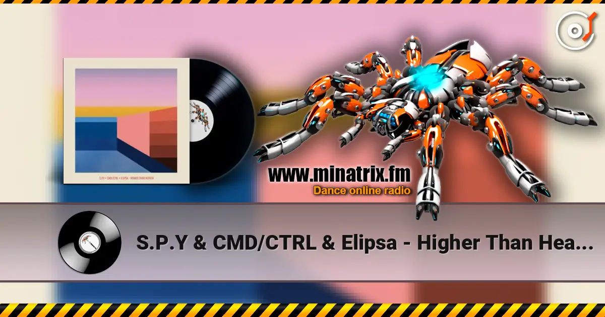 S.P.Y & CMD/CTRL & Elipsa - Higher Than Heaven жоғары сапада онлайн тыңдау | Minatrix.FM