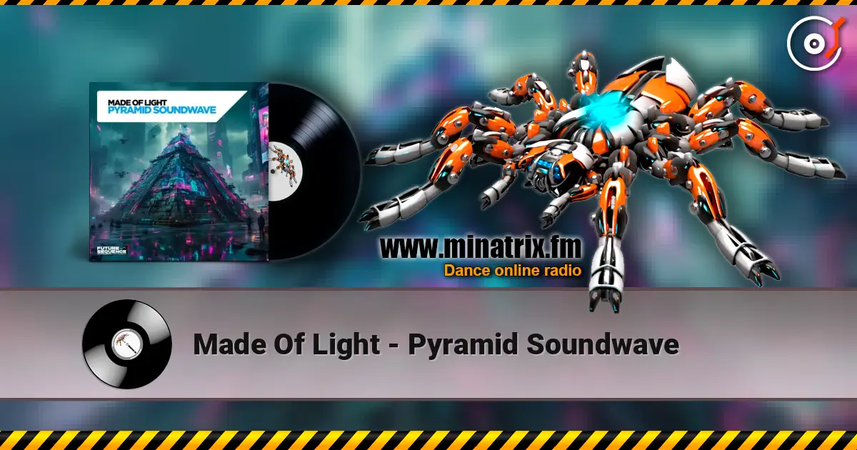 Made Of Light - Pyramid Soundwave жоғары сапада онлайн тыңдау | Minatrix.FM