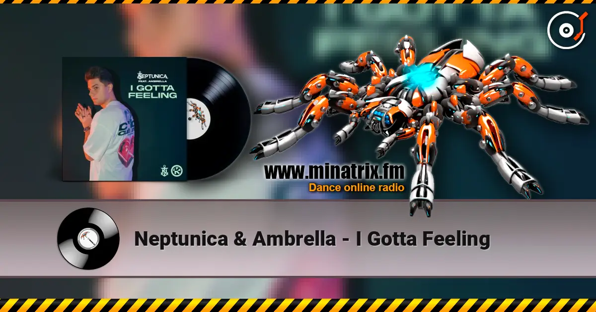 Neptunica & Ambrella - I Gotta Feeling жоғары сапада онлайн тыңдау | Minatrix.FM
