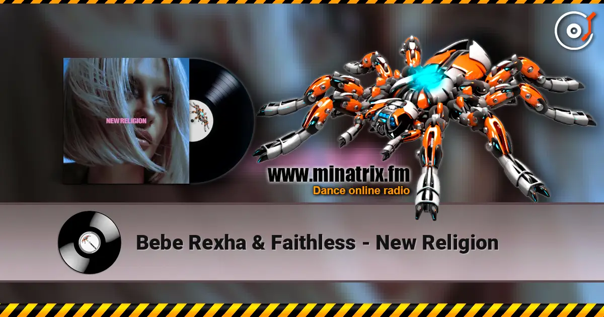 Bebe Rexha & Faithless - New Religion жоғары сапада онлайн тыңдау | Minatrix.FM