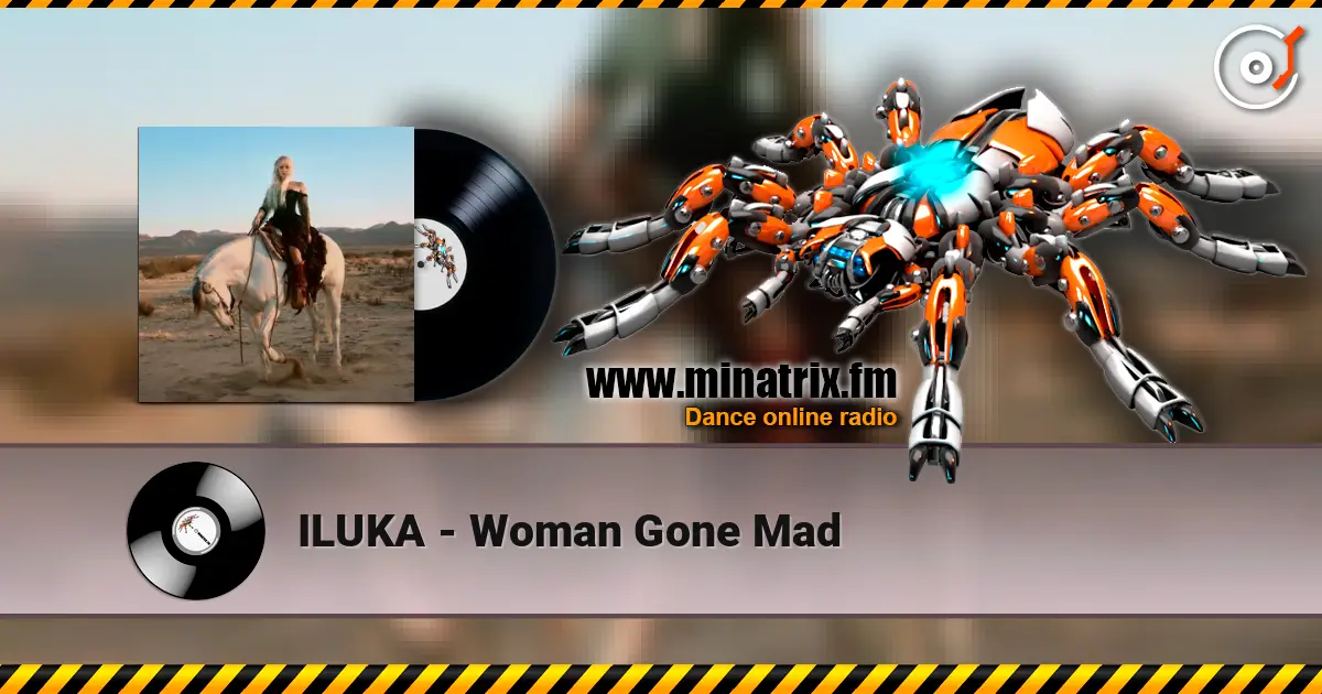 ILUKA - Woman Gone Mad жоғары сапада онлайн тыңдау | Minatrix.FM