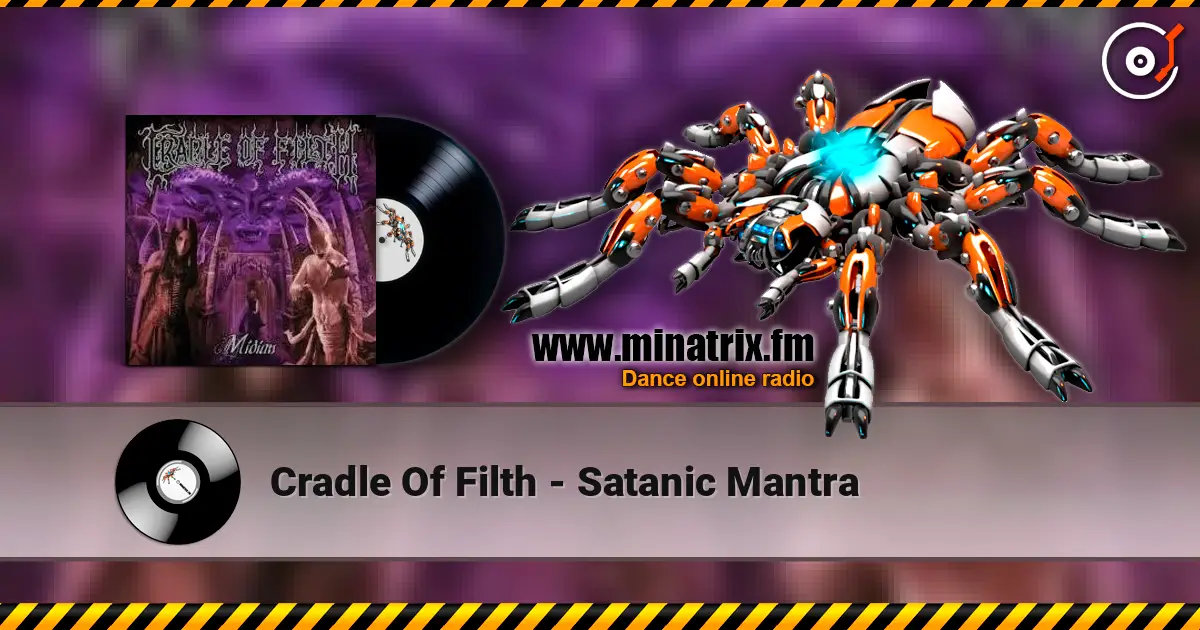 Cradle Of Filth - Satanic Mantra жоғары сапада онлайн тыңдау | Minatrix.FM