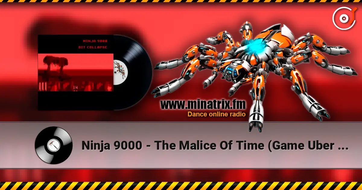 Ninja 9000 - The Malice Of Time (Game Uber Edit) жоғары сапада онлайн тыңдау | Minatrix.FM