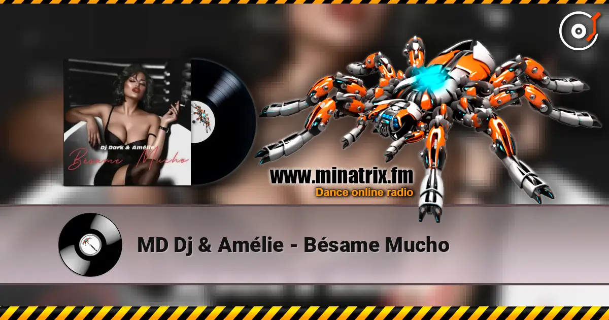 MD Dj & Amélie - Bésame Mucho жоғары сапада онлайн тыңдау | Minatrix.FM