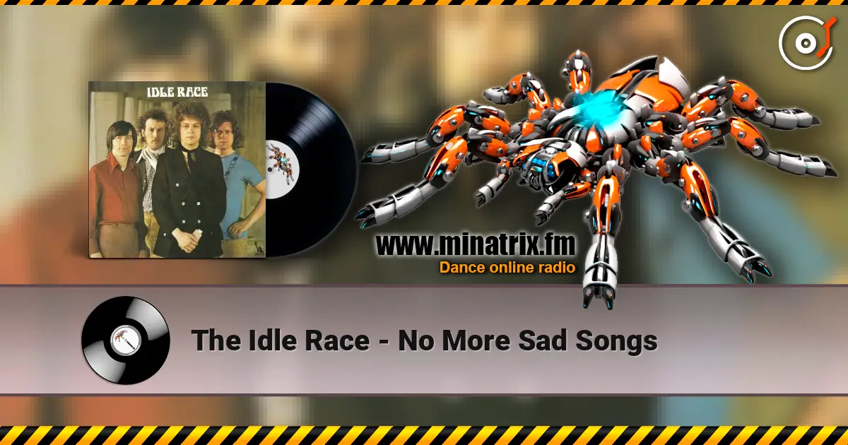 The Idle Race - No More Sad Songs жоғары сапада онлайн тыңдау | Minatrix.FM