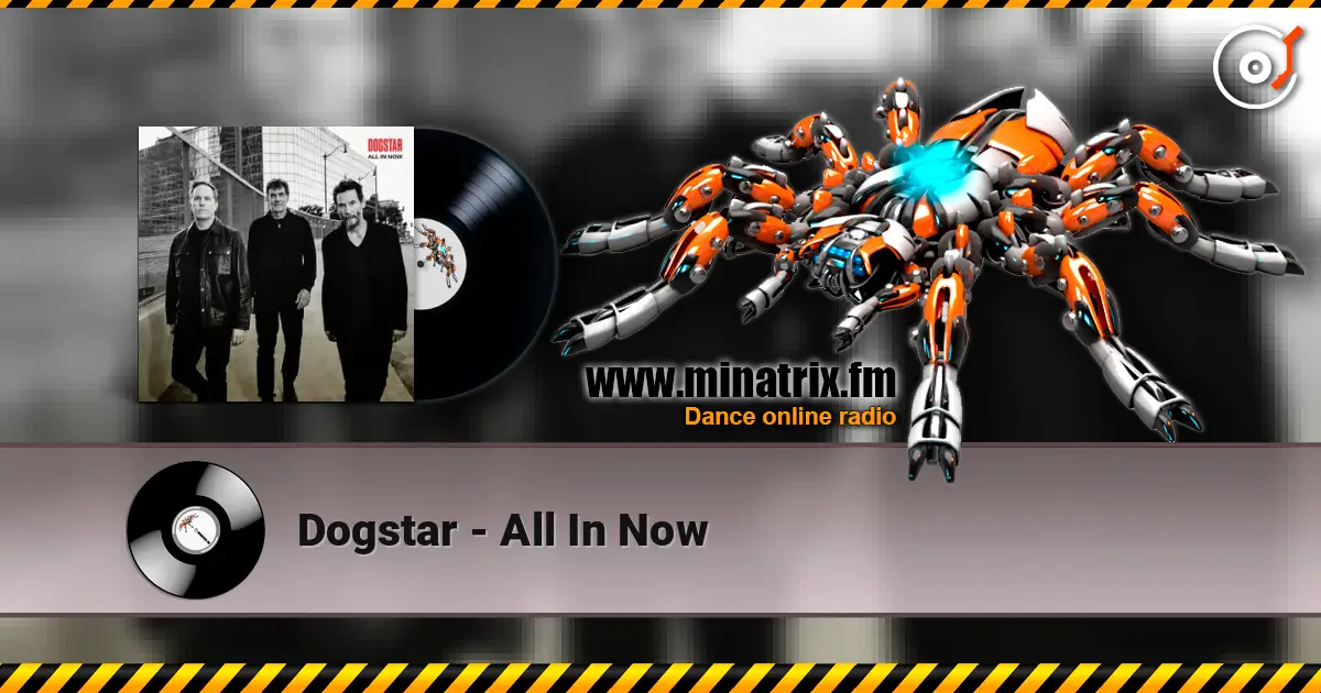 Dogstar - All In Now жоғары сапада онлайн тыңдау | Minatrix.FM