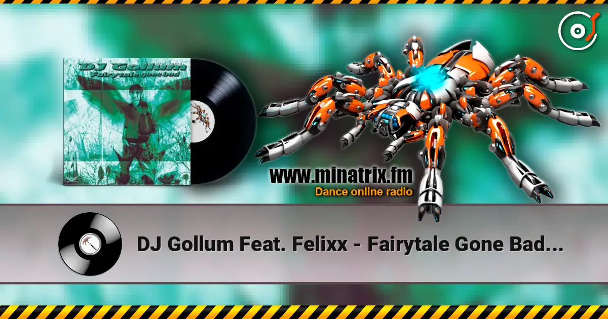 DJ Gollum Feat. Felixx - Fairytale Gone Bad (Alex Gap Treatment) жоғары сапада онлайн тыңдау | Minatrix.FM