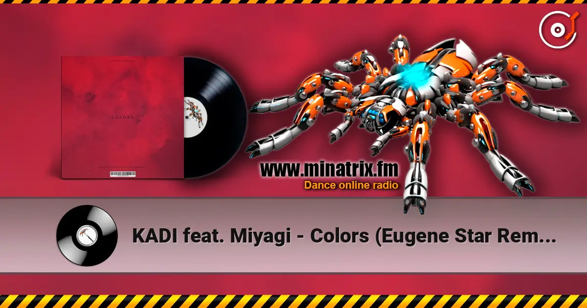 KADI feat. Miyagi - Colors (Eugene Star Remix) (Radio Edit) жоғары сапада онлайн тыңдау | Minatrix.FM