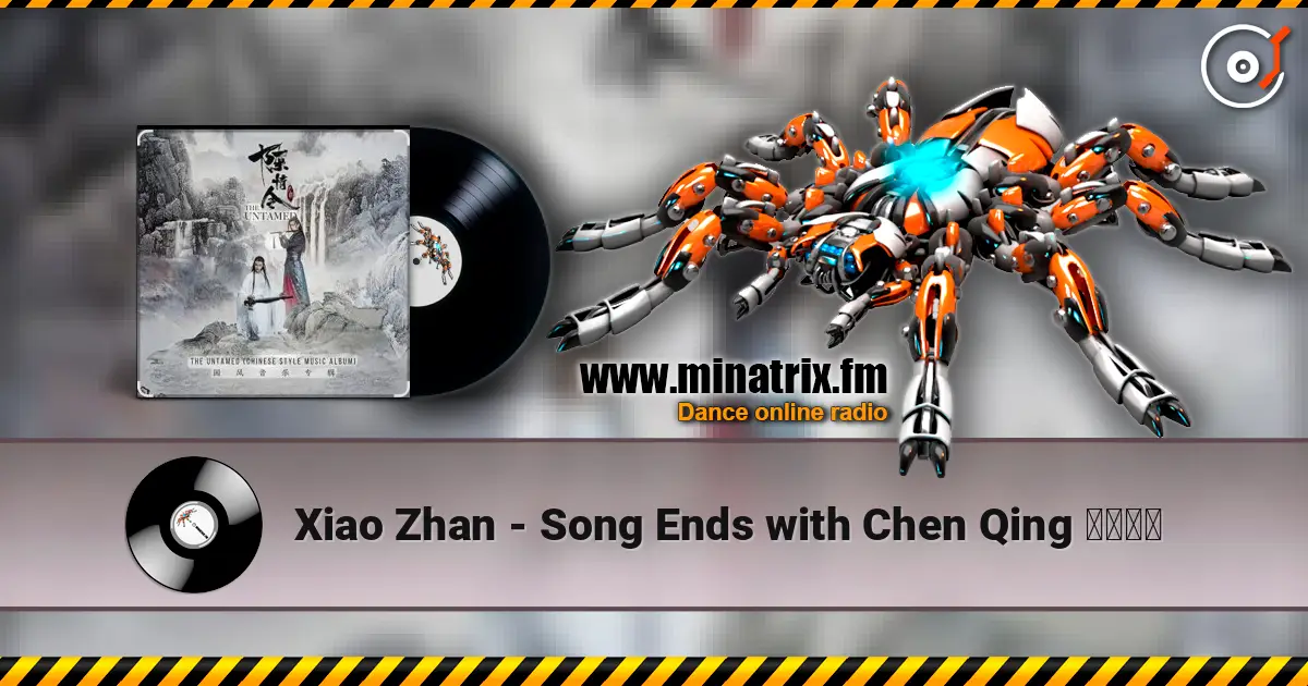 Xiao Zhan - Song Ends with Chen Qing 曲尽陈情 жоғары сапада онлайн тыңдау | Minatrix.FM