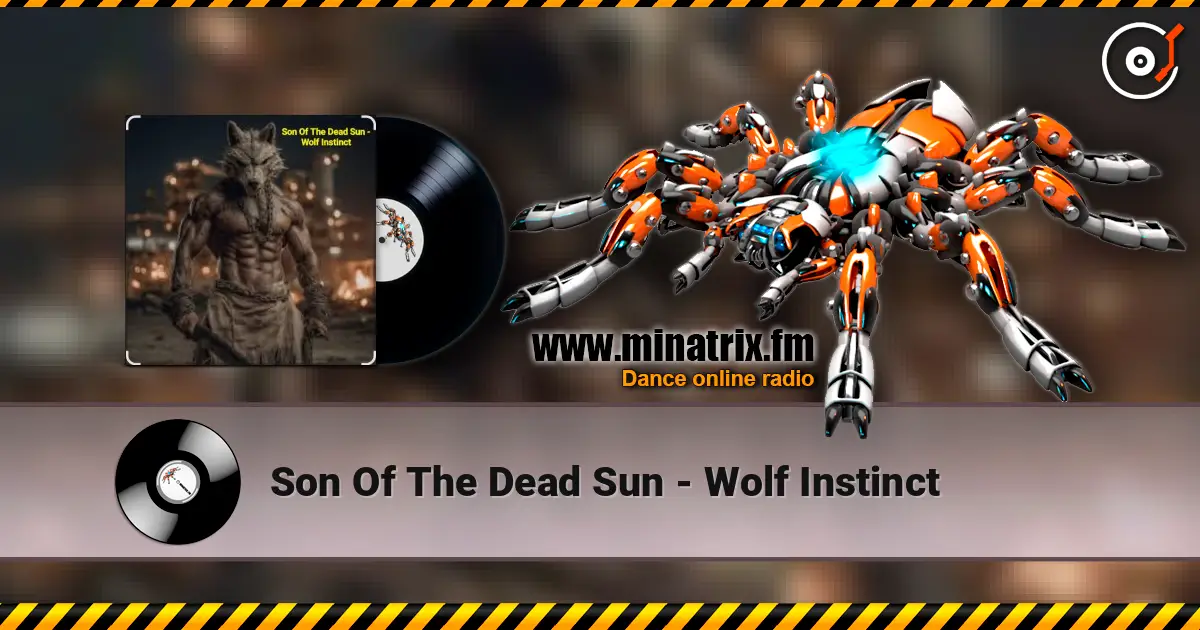 Son Of The Dead Sun - Wolf Instinct жоғары сапада онлайн тыңдау | Minatrix.FM