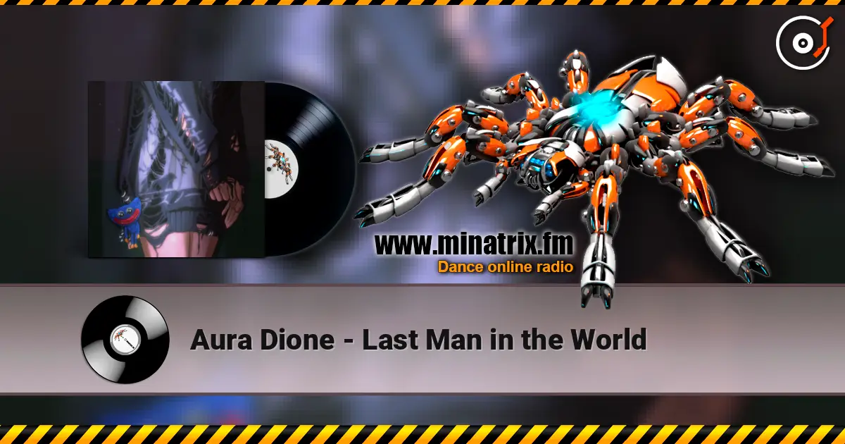 Aura Dione - Last Man in the World жоғары сапада онлайн тыңдау | Minatrix.FM