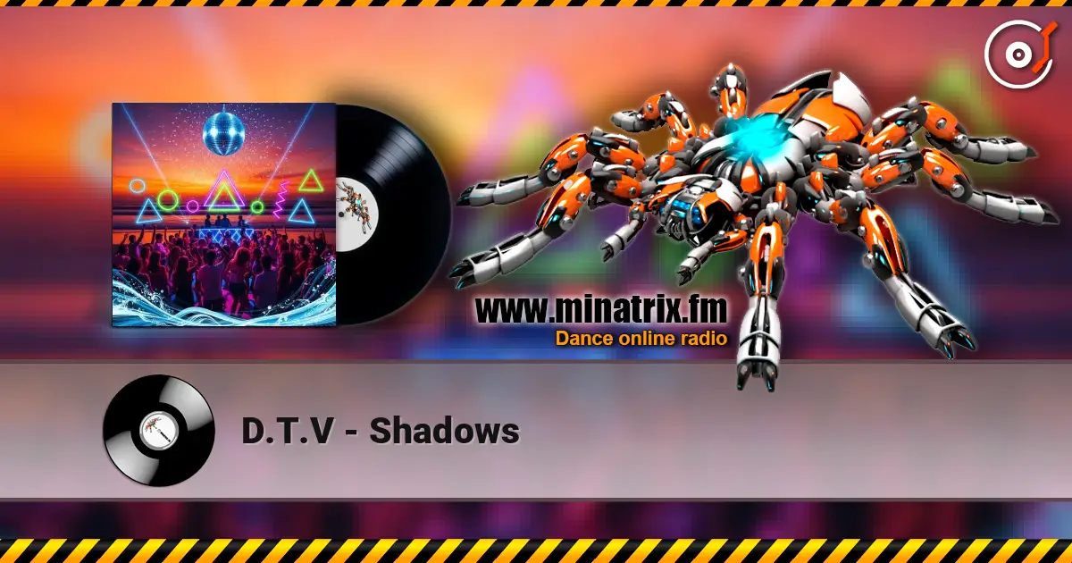 D.T.V - Shadows жоғары сапада онлайн тыңдау | Minatrix.FM