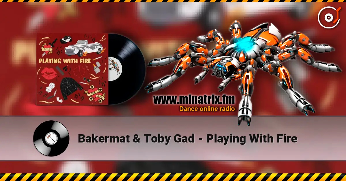 Bakermat & Toby Gad - Playing With Fire жоғары сапада онлайн тыңдау | Minatrix.FM