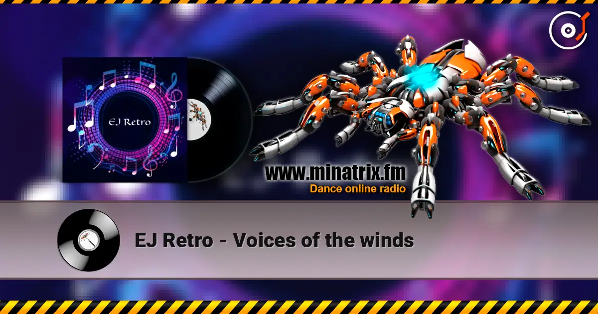 EJ Retro - Voices of the winds жоғары сапада онлайн тыңдау | Minatrix.FM
