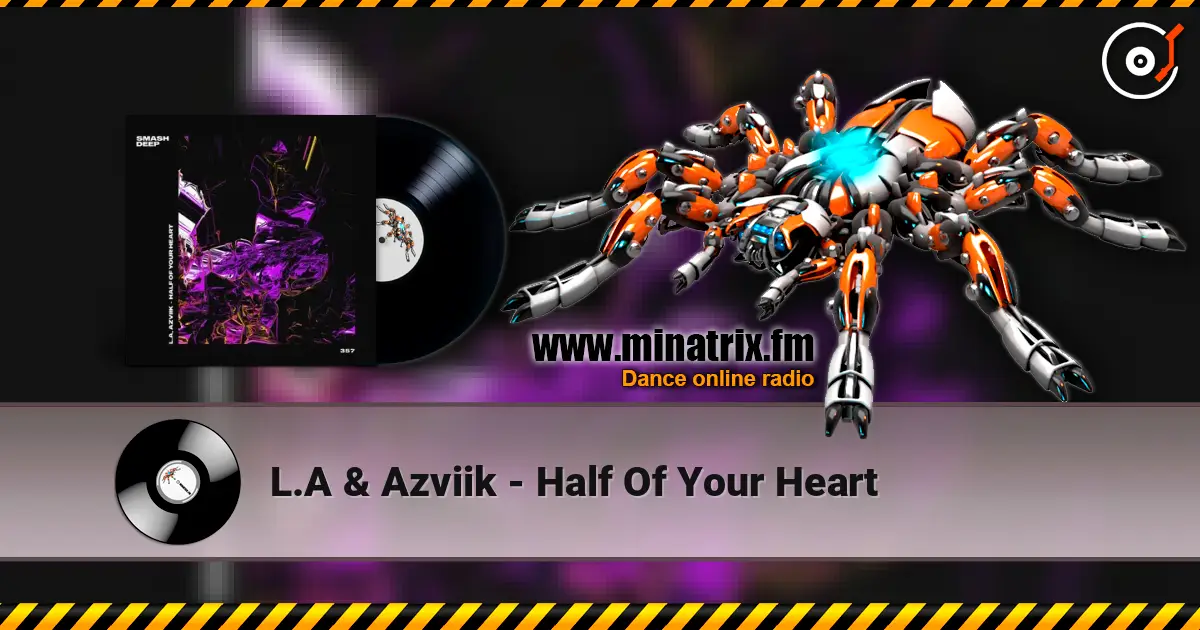 L.A & Azviik - Half Of Your Heart жоғары сапада онлайн тыңдау | Minatrix.FM