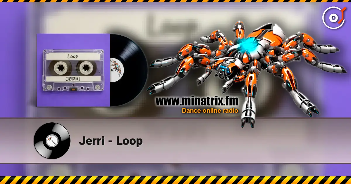 Jerri - Loop жоғары сапада онлайн тыңдау | Minatrix.FM