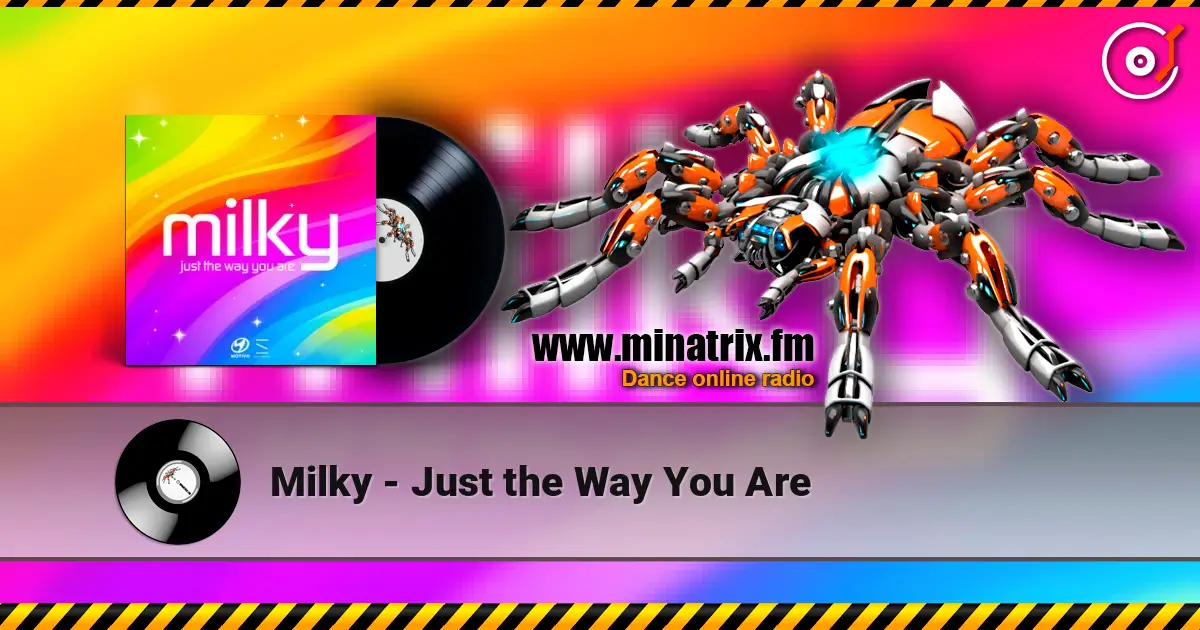 Milky - Just the Way You Are жоғары сапада онлайн тыңдау | Minatrix.FM