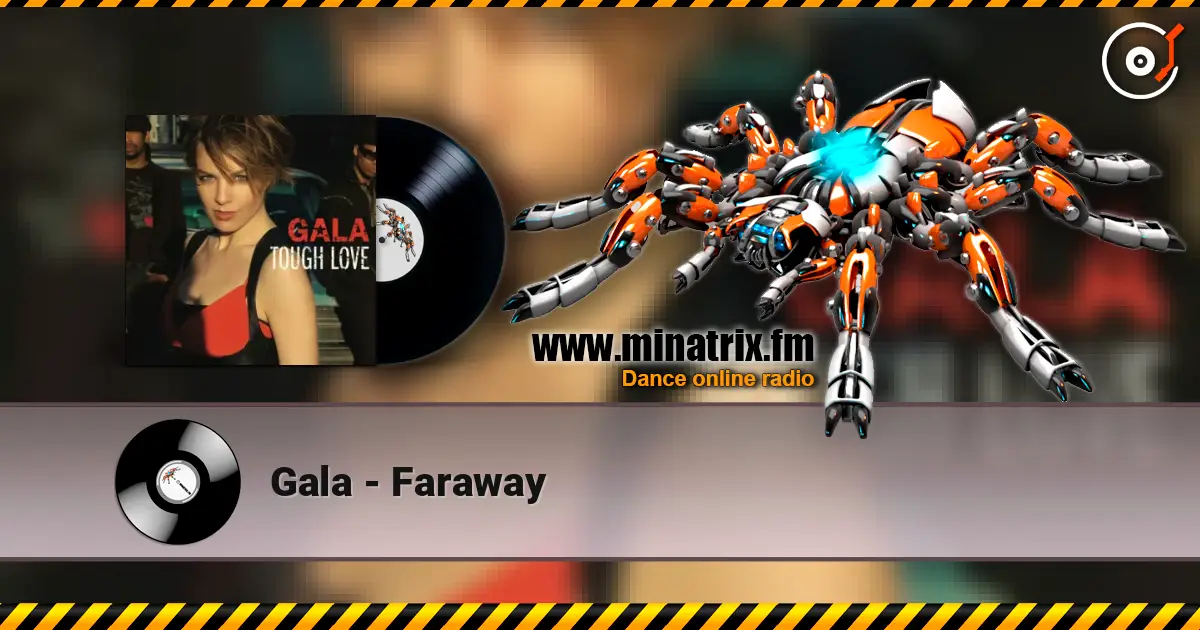 Gala - Faraway жоғары сапада онлайн тыңдау | Minatrix.FM