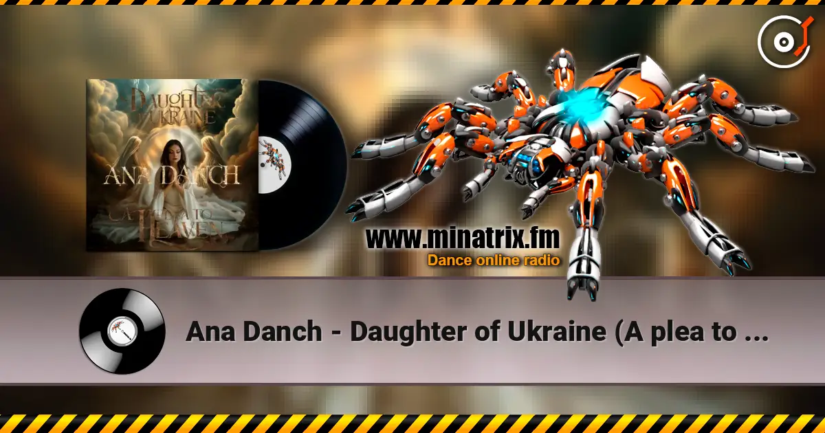 Ana Danch - Daughter of Ukraine (A plea to Heaven) жоғары сапада онлайн тыңдау | Minatrix.FM