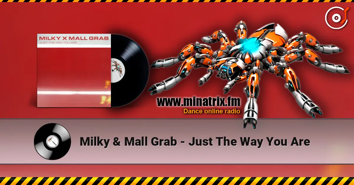 Milky & Mall Grab - Just The Way You Are жоғары сапада онлайн тыңдау | Minatrix.FM