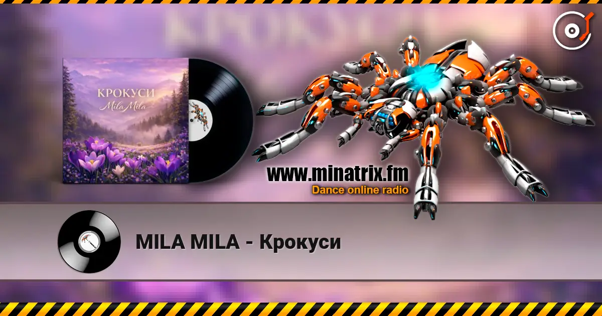 MILA MILA - Крокуси жоғары сапада онлайн тыңдау | Minatrix.FM
